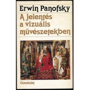 Erwin Panofsky: A jelentés a vizuális művészetekben. Bp., 1984, Gondolat. Kiadói egészvászon-kötés...