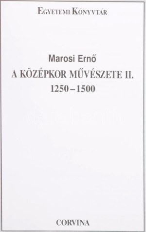 Marosi Ernő: A középkor művészete I-II. köt. Egyetemi Könyvtár. Bp.,1997, Corvina, 252+370 p. Fekete...