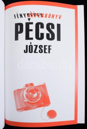 Fényképeskönyv. Pécsi József. 2006, Magyar Fotóművészek Szövetsége, Magyar Fotográfiai Múzeum. Kiadói kartonált kötés...