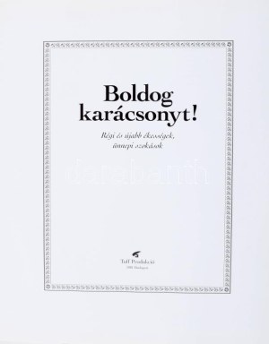 Boldog karácsonyt! régi és újabb ékességek, ünnepi szokások. Bp., 2001, Tuff Produkció. Kiadói kartonált kötés...