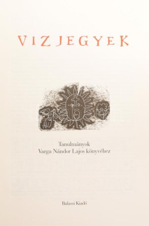 Varga Nándor Lajos: Vízjegyek I-II. köt. I. köt....