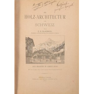Gladbach, E. G.: Die Holz-Architectur der Schweiz Zweite umgearbeitete und vermehrte Auflage...