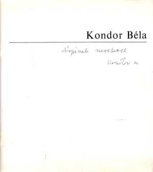 Kondor Béla festőművész kiállítása. (Dedikált.) [1970]. (Budapest), 1970. Műcsarnok (Franklin-nyomda). [24] p...