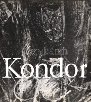 Kondor Béla festőművész kiállítása. (Dedikált.) [1970]. (Budapest), 1970. Műcsarnok (Franklin-nyomda). [24] p...