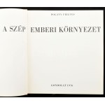 Pogány Frigyes: A szép emberi környezet. A szerző, Pogány Frigyes (1908-1976) építész, művészettörténész, urbanista...