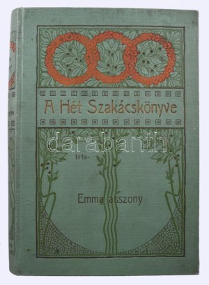 [Ignotus (Veigelsberg Hugó)] Emma asszony: A Hét Szakácskönyve...