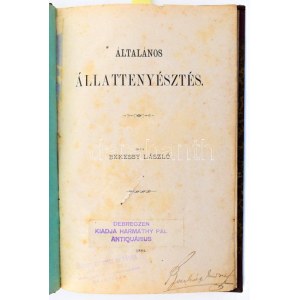 Békessy László. Általános állattenyésztés. Debreczen, 1884. Harmathy / Csáthy K. 123l. Szövegközti ábrákkal...