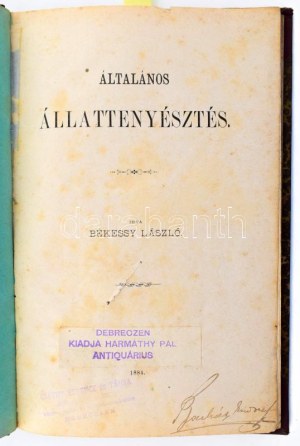 Békessy László. Általános állattenyésztés. Debreczen, 1884. Harmathy / Csáthy K. 123l. Szövegközti ábrákkal...