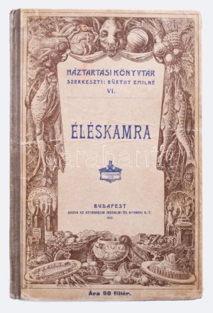 Kürthy Emilné: Éléskamra. Bp., 1904., Athenaeum, 51 l. Háztartási könyvtár VI. Illusztrált kiadói félvászon...