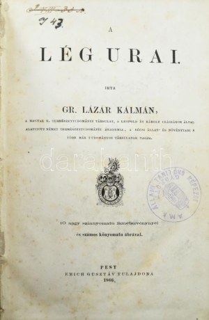 Lázár Kálmán, Gr.: A lég urai Pest, 1866, Emich Gusztáv tulajdona, XIV p. + 15-128 p. + [2] p. + 314 p. + [1] p. + [14...