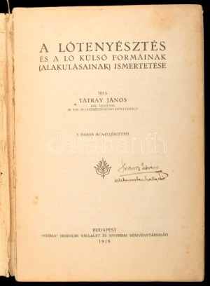 Tátray János: A lótenyésztés és a ló külső formáinak (alakulásainak) ismertetéseBudapest, 1918, Pátria...