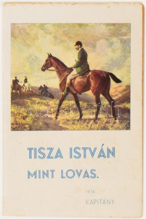 Kapitány: Tisza István mint lovas. Rákospalota, [1934.] Don Bosco ny. 77p. Kiadói, illusztrált, kartonborítóban, Ritka...