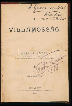 Kalmár Antal: A villamosság. Bp., 1893, Pesti Könyvnyomda. Félvászon kötés, tulajdonosi névbejegyzéssel, laza fűzés...