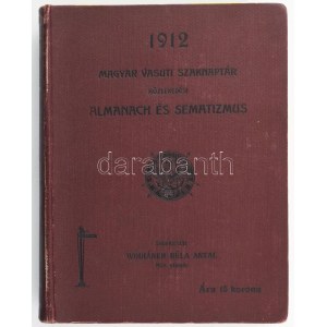 Magyar vasúti szaknaptár. Közlekedési almanach és sematizmus. 1912. XI. évf. Szerk.: Wodiáner Béla Antal. Bp.,1912....