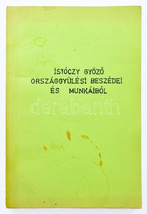 Istóczy Győző Nagy Iván: Istóczy Győző országgyűlési beszédei és munkáiból. Sydney, 1985. H.M. 220p...