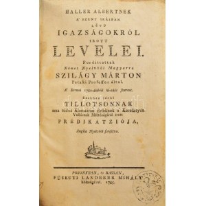 [Haller, Albrecht von (1708-1777)]: Haller Albertnek a Szent Írásban lévő igazságokról írott levelei...