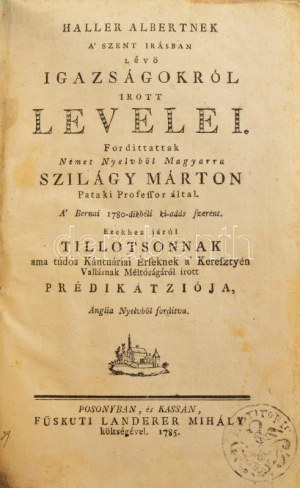 [Haller, Albrecht von (1708-1777)]: Haller Albertnek a Szent Írásban lévő igazságokról írott levelei...