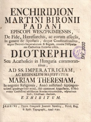 Biró Márton, padányi: Enchiridion. De Fide, Haeresiarchis, ac eorum affeclis, In genere de Apostatis...
