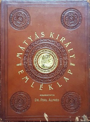 Mátyás király emléklap. A kolozsvári Mátyás szobor leleplezése alkalmából. Szerkesztette: Perl Alfréd. (Dedikált....