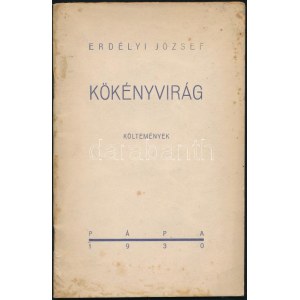 Erdélyi József: Kökényvirág. Költemények. Petúr László (1904-1973) írónak DEDIKÁLT! Pápa, 1930...