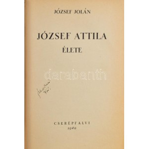 József Jolán: József Attila élete. A címlapon Szabó Dezső (1879-1945) író, kritikus egykorú névbejegyzésével a címlapon...