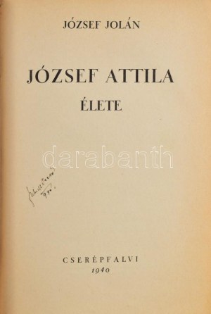 József Jolán: József Attila élete. A címlapon Szabó Dezső (1879-1945) író, kritikus egykorú névbejegyzésével a címlapon...