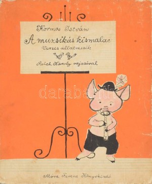 Kormos István: A muzsikás kismalac. Verses állatmesék. A szerző, Kormos István (1923-1977) magyar költő, író...