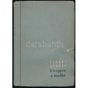 Csoóri Sándor: Felröppen a madár. DEDIKÁLT! 1954, Szépirodalmi. Kiadói papírkötés, lapokon ázásnyomok...
