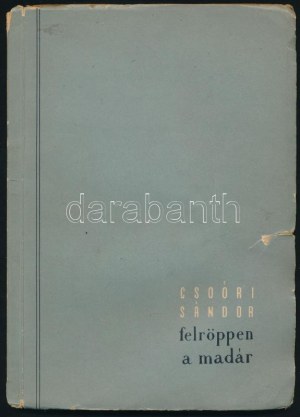 Csoóri Sándor: Felröppen a madár. DEDIKÁLT! 1954, Szépirodalmi. Kiadói papírkötés, lapokon ázásnyomok...