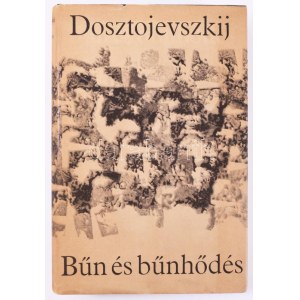 Dosztojevszkij, Fjodor Mihajlovics: Bűn és bűnhődés. Ford.: Görög Imre és G. Beke Margit. Bp., 1966, Magyar Helikon...