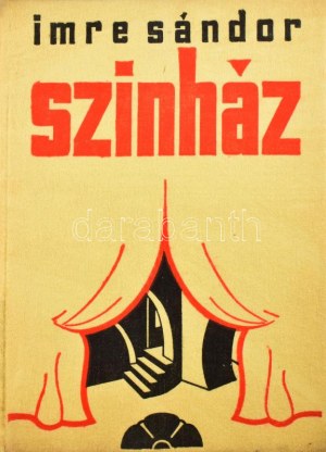 Imre Sándor: Színház. Tanulmányok, színházesztétikai és szabadegyetemi előadások gyűjteménye...