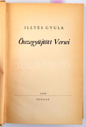 Illyés Gyula Összegyűjtött Versei. Illyés Gyula által Jankovich Ferencnek DEDIKÁLT példány! Bp., 1940, Nyugat. 460p...