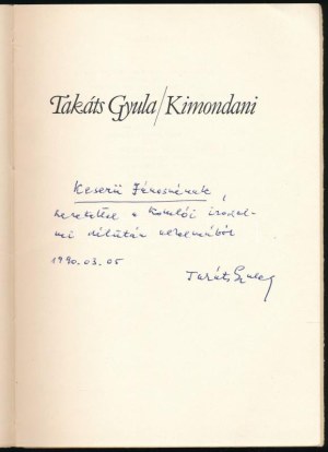 Takáts Gyula: Kimondani. Würtz Ádám illusztrációival. A szerző, Takáts Gyula (1911-2008) Kossuth-díjas költő, író...