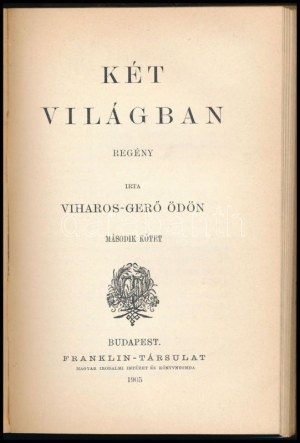 Viharos-Gerő Ödön: Két világban. I-II. köt. A szerző, Gerő Ödön (1863-1939) műkritikus, író, újságíró által lánya...
