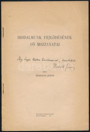 Horváth János: Irodalmunk fejlődésének fő mozzanatai. A szerző, Horváth János (1878-1961) irodalomtörténész...