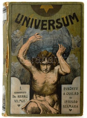 Universum I. kötete. Évkönyv a család és az ifjúság számára. Találmányok, felfedezések, utazások, vadász-kalandok...