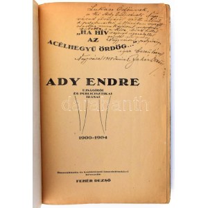 Fehér Dezső: ,,Ha hív az acélhegyű ördög... Ady Endre ujságírói és publicisztikai írásai 1900-1904. Összeáll...