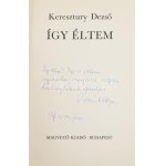Keresztury Dezső: Így éltem. A szerző, Dezső báttya, Keresztury Dezső (1904-1996) Széchenyi-díjas író, költő...