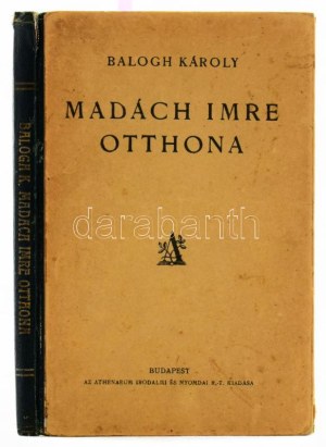 Balogh Károly: Madách Imre otthona. A szerző, mankóbüki Balogh Károly (1879-1945) irodalomtörténész...