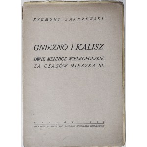 Zygmunt Zakrzewski, Gniezno i Kalisz, dwie mennice wielkopolskie za czasów Mieszka III, Kraków 1927
