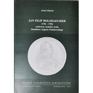 A. Więcek, Jan Filip Holzhaeusser medalier króla S.A.Poniatowskiego