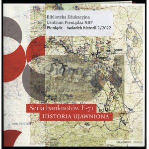 Seria banknotów E-71. Historia ujawniona, Pieniądz - świadek historii 2/2022, Warszawa 2022, ISSN 2720717X