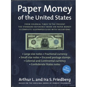 Friedberg Arthur L., Friedberg Ira S. - Paper Money of the United States, 18. wydanie, Willistone 2006, ISBN 0871845180