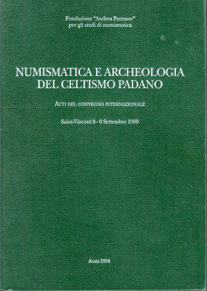 A.A.V.V. - Numismatica e Archeologia del celtismo padano. Atti conv. Intern. Saint-Vincent 8\9 Settembre 1989. Aosta, 1994. Pp. 195, tavv. e ill. nel testo. rilegatura rigida editoriale ottimo stat