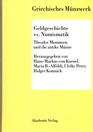 AA. VV. - Griechisches Munzwerk. Geldgeschichte vs. numismatik Theodor Mommsen und die antike munze. Berlin, 2004. pp.xiv - 316, tavv. 11. rilegatura editoriale, ottimo stato, importanti lavori di