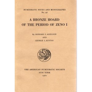 ADELSON H. L. - KUSTAS G. L. - A bronze hoard of the periodo f Zeno I. N.N.A.M. 148. New York, 1962. Pp. 89, tavv. 2. Ril. ed. buono stato.