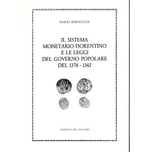 BERNOCCHI Mario. - Il sistema monetario fiorentino e le leggi del Governo Popolare del 1378 - 1382. Prato, 1979. pp 37, tavv. 4 con ingrandimenti. rilegatura editoriale, buono stato. importante lavo