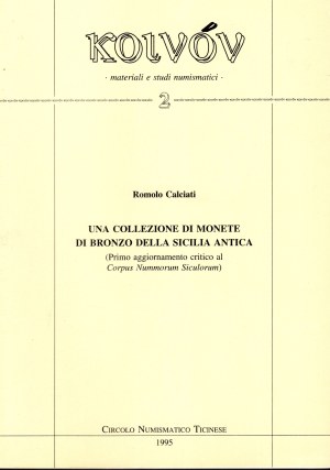 CALCIATI Romolo. - Una collezione di monete di bronzo della Sicilia antica. ( primo aggiornamento critico al Corpus Nummorum Siculorum). Milano, 1995. pp 118, 32+ illustrazioni con ingrandimenti nel