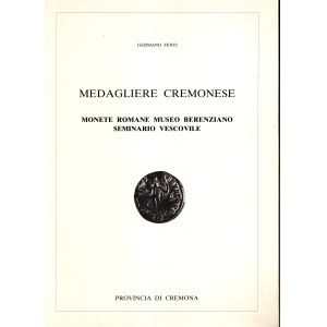 FENTI Germano - Medaglie cremonese. Monete Romane Museo Berenziano Seminario Vescovile. Cremona, 1991. pp li-117, con 662 + 21 illustrazioni e descrizioni. Legatura ed. ottimo stato