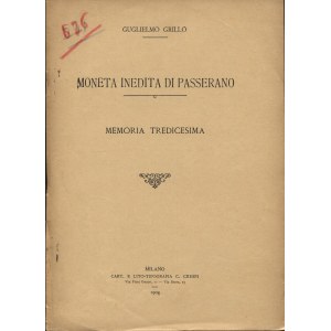 GRILLO G. - Moneta inedita di Passerano. Milano, 1908. pp. 3, con ill. nel testo. brossura ed. sciupata, interno buono stato,molto raro.